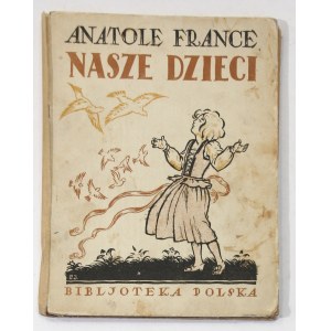 Anatole France Unsere Kinder [1. Auflage, 1922].
