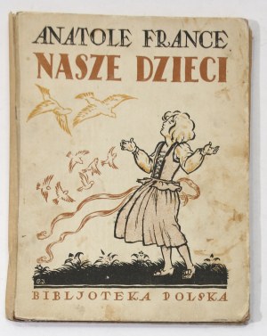 Anatol France Nasze dzieci [I wydanie, 1922]