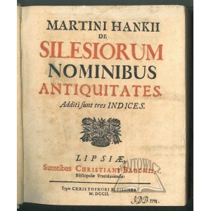 HANKE Martin, De Silesiorum nominibus antiquitates.