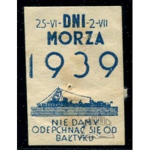 (POLSKIE Morze). Dni Morza 25.VI - 2.VII.1939. Nie damy odepchnąć się od Bałtyku.