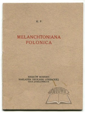 (PIEKARSKI Kazimierz), Melanchtoniana Polonica.