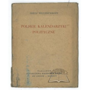 WEYSSENHOFF Józef, Polskie kalendarzyki polityczne.