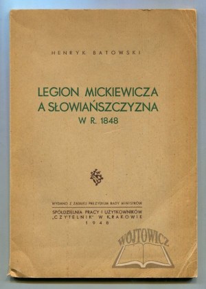 BATOWSKI Henryk, Legion Mickiewicza a Słowiańszczyzna w r. 1848.