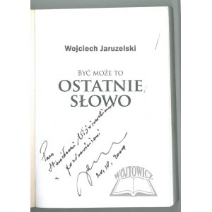 JARUZELSKI Wojciech, Być może to ostatnie słowo.