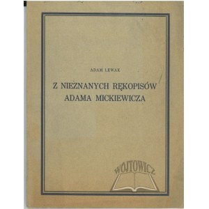 LEWAK Adam, Z nieznanych rękopisów Adama Mickiewicza.