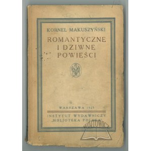 MAKUSZYŃSKI Kornel, Romantyczne i dziwne powieści.