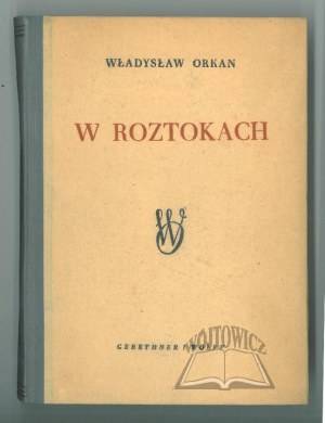 ORKAN Władysław, W Roztokach.