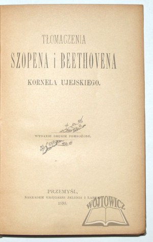 UJEJSKI Kornel, Tłomaczenia Szopena i Beethovena.