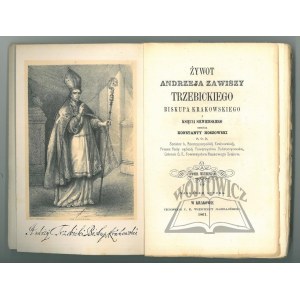 HOSZOWSKI Konstanty, Żywot Andrzeja Zawiszy Trzebickiego Biskupa Krakowskiego i Księcia Siewierskiego.