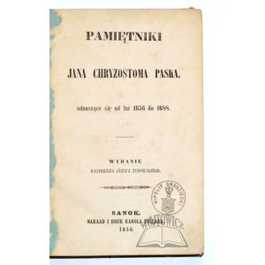 PASEK Jan Chryzostom, Pamiętniki odnoszące się od lat 1656 do 1688.