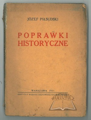 PIŁSUDSKI Józef, Poprawki historyczne.