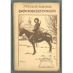 ROSSOWSKI Stanisław, Lwów podczas inwazyi.