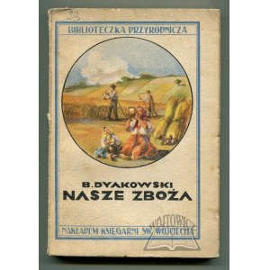 DYAKOWSKI Bohdan, Nasze zboża. Opowiadania przyrodniczo-obyczajowe.