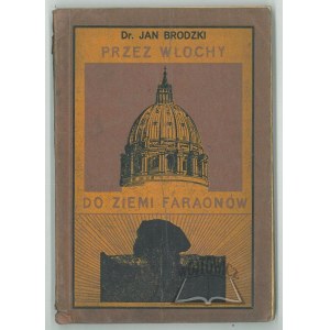 BRODZKI Jan Dr., Przez Włochy do ziemi faraonów.