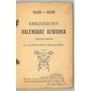 JUBILEUSZOWY Kalendarz Dzwonka Trzeciego Zakonu Ś. O. N. Franciszka Serafickiego 1226-1926.