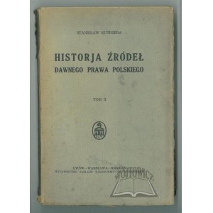 KUTRZEBA Stanisław, Historja źródeł dawnego prawa polskiego.