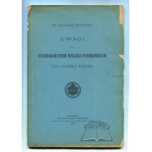 PIEKOSIŃSKI Franciszek, Uwagi nad ustawodawstwem wiślicko-piotrowskiem króla Kazimierza Wielkiego.