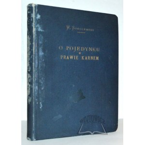 SOBOLEWSKI Władysław, O pojedynku w prawie karnem.