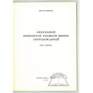 BOROWSKI Edward, Genealogie niektórych polskich rodzin utytułowanych.