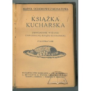 (KULINARIA). OCHOROWICZ - Monatowa Marya, Książka kucharska.