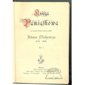 (MICKIEWICZ). Księga Pamiątkowa na uczczenie setnej rocznicy urodzin Adama Mickiewicza (1798 - 1898).