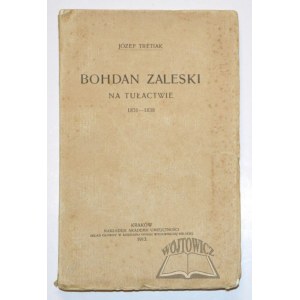 TRETIAK Józef, Bohdan Zaleski na tułactwie 1831 - 1838.