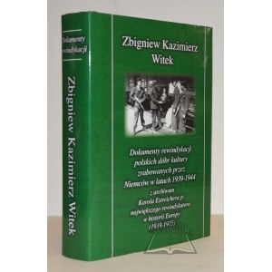 WITEK Zbigniew Kazimierz, Dokumenty rewindykacji polskich dóbr kultury zrabowanych przez Niemców w latach 1939-1944 z archiwum Karola Estreichera jr., największego rewindykatora w historii Europy (1939-1975).