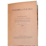 CERAMIKA POLSKA. Katalog wystawy urządzonej staraniem Muzeum Rzemiosł i Sztuki Stosowanej w Warszawie  w czerwu i lipcu 1927