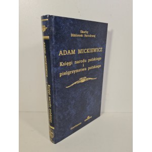 MICKIEWICZ Adam - KSIĘGI NARODU I PIELGRZYMSTWA POLSKIEGO Skarby Biblioteki Narodowej