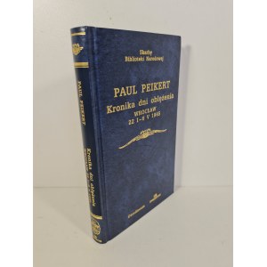 PEIKERT Paul - KRONIKA DNI OBLĘŻENIA WROCŁAW 22 I - 6 V 1945 Skarby Biblioteki Narodowej