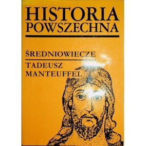 MANTEUFFEL Tadeusz - ŚREDNIOWIECZE HISTORIA POWSZECHNA