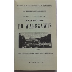 [WARSZAWA] ORŁOWICZ Mieczysław - KRÓTKI ILUSTROWANY PRZEWODNIK PO WARSZAWIE Reprint wydania z 1922r.