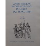 ZARYS DZIEJÓW WOJSKOWOŚCI POLSKIEJ DO ROKU 1864 Tom I-II