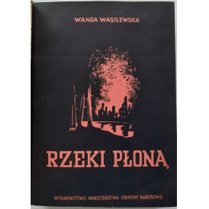 WASILEWSKA Wanda - RZEKI PŁONĄ, Wyd.1952r.