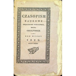 CZASOPISM NAUKOWY KSIĘGOZBIORU PUBLICZNEGO, IMIENIA OSSOLIŃSKICH - Rok wtóry 1829 Zeszyt trzeci