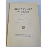 LORENTOWICZ Jan - ZIEMIA POLSKA W PIEŚNI Antologia, Z reprodukcyami obrazów artystów polskich