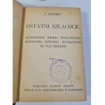 GRABIEC J.- OSTATNI SZLACHCIC ALEKSANDER HRABIA WIELOPOLSKI 1924