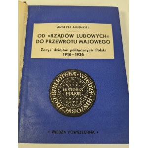 AJNENKIEL Andrzej - OD ,, RZĄDÓW LUDOWYCH'' DO PRZEWROTU MAJOWEGO Zarys dziejów politycznych Polski 1918-1926, Wydanie 1