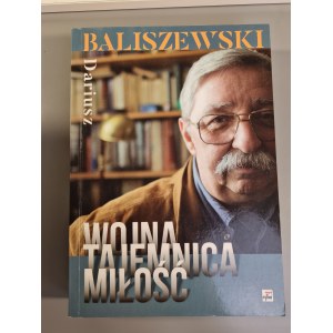 BALISZEWSKI Dariusz - WOJNA TAJEMNICA MIŁOŚĆ