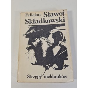 SKŁADKOWSKI Felicjan S. - STRZĘPY MELDUNKÓW, Wydanie 1