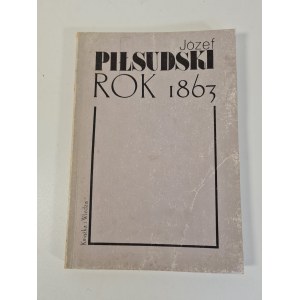 PIŁSUDSKI JÓZEF ROK 1863 Wydanie 1