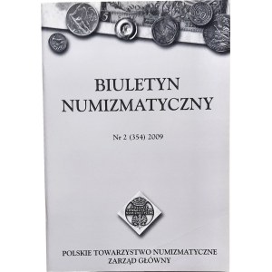 Biuletyn Numizmatyczny Nr 2/2009 - nr 354, m.in. artykuł o chronologii 10 gr 1840 z kropkami
