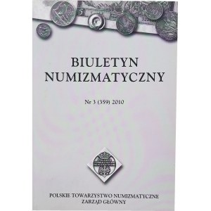 Biuletyn Numizmatyczny Nr 3/2010 nr 359, m.in. artykuł o Stanisławie Szukalskim, jego medalach i projektach monet