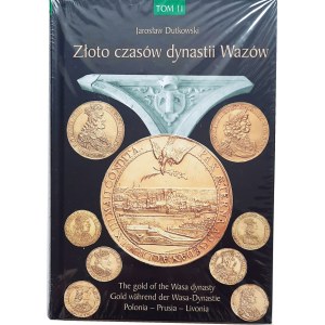 J. Dutkowski, Złoto czasów dynastii Wazów, t. II, Polska, Prusy, Livonia