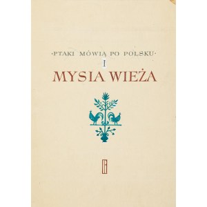Jan Marcin Szancer (1902 Kraków-1973 Warszawa), Ptaki mówią po polsku i Mysia wieża