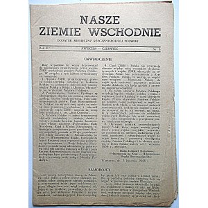 NASZE ZIEMIE WSCHODNIE. Dodatek miesięczny Rzeczypospolitej Polskiej. [W-wa]. Kwiecień - Czerwiec [1944]...