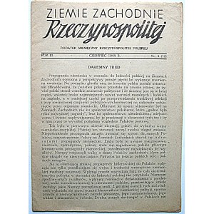 ZIEMIE ZACHODNIE RZECZYPOSPOLITEJ. Dodatek miesięczny Rzeczypospolitej Polskiej. [W-wa], czerwiec 1944 r...