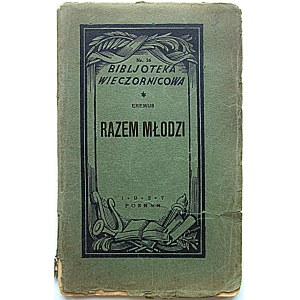 EREMUS. [ Właściwie : ŻUROWSKA FELICJA]. Razem młodzi. Poznań 1927. Nakładem Zjednoczenia Młodzieży Polskiej...