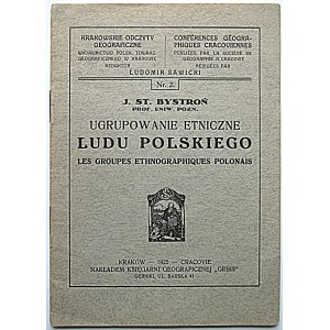 BYSTROŃ J. ST. Ugrupowanie etniczne Ludu Polskiego. Kraków 1925...
