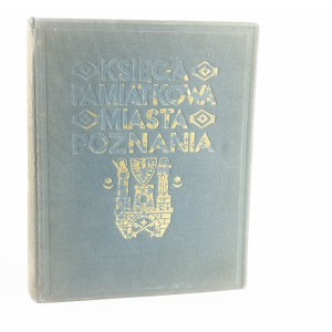 Księga Pamiątkowa Miasta Poznania nakładem Magistratu miasta Poznań, 1929r.